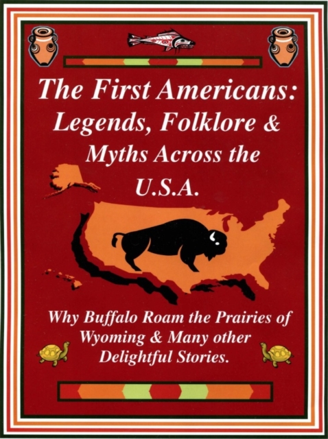 First Americans: Legends, Folklore & Myths Across the U.S.A.