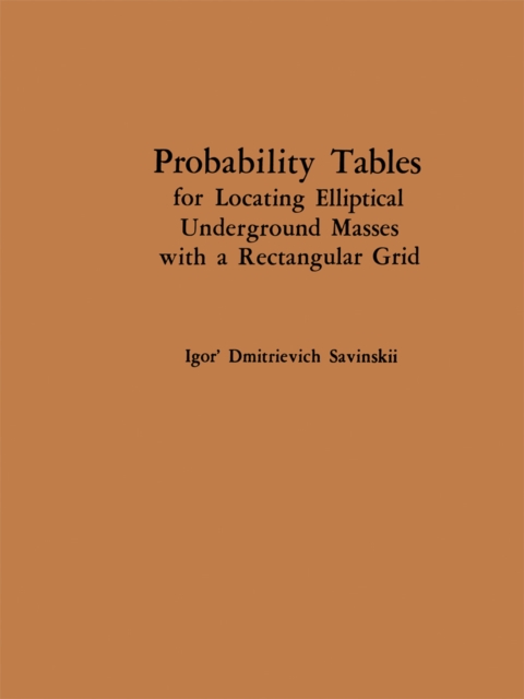 Probability Tables for Locating Elliptical Underground Masses with a Rectangular Grid / Tablitsy Veroyatnostei Podsecheniya Ellipticheskikh Ob&quote;Ektov Pryamougol'Noi Set'Yu Nablyudenii / ??????? ???????????? ?????????? ????????????? ???????? ?????????