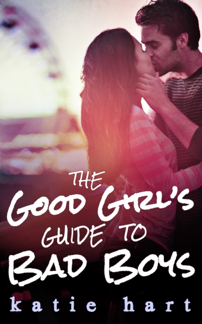 Good Girl's Guide To Bad Boys