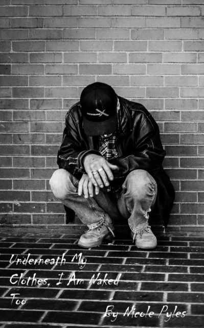 Underneath My Clothes, I Am Naked Too