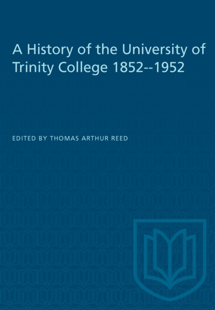 History of the University of Trinity College 1852-1952