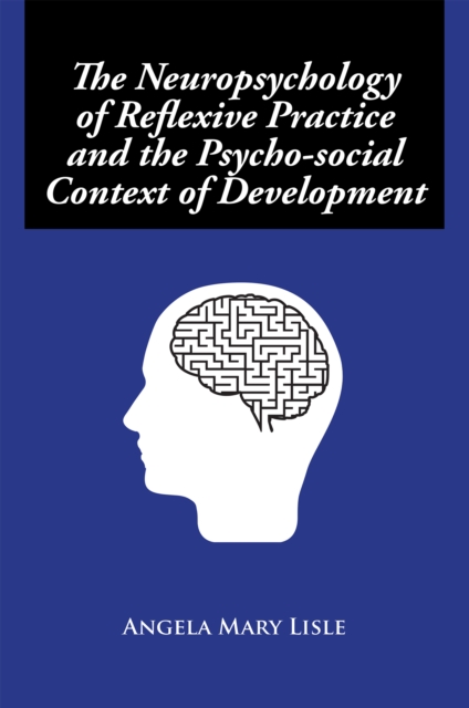 Neuropsychology of Reflexive Practice and the Psycho-Social Context of Development