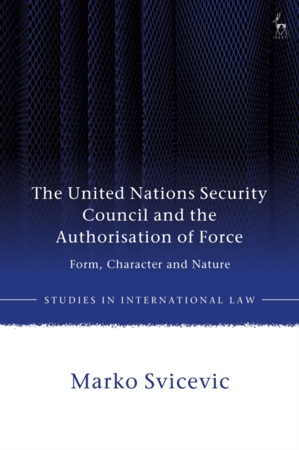 United Nations Security Council and the Authorisation of Force