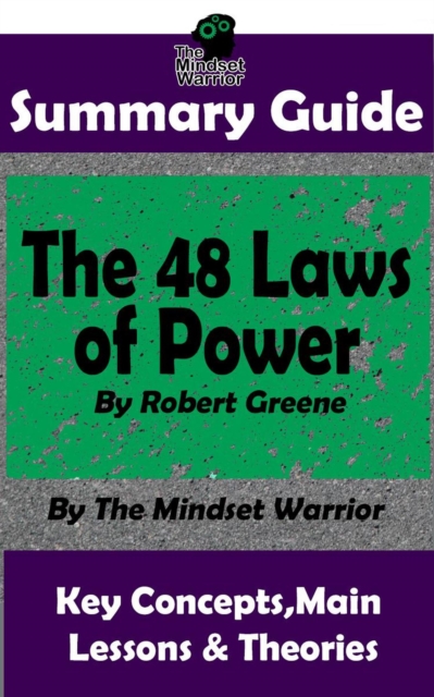 Summary Guide: The 48 Laws of Power by Robert Greene | The Mindset Warrior Summary Guide