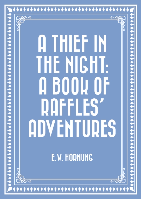 Thief in the Night: A Book of Raffles' Adventures