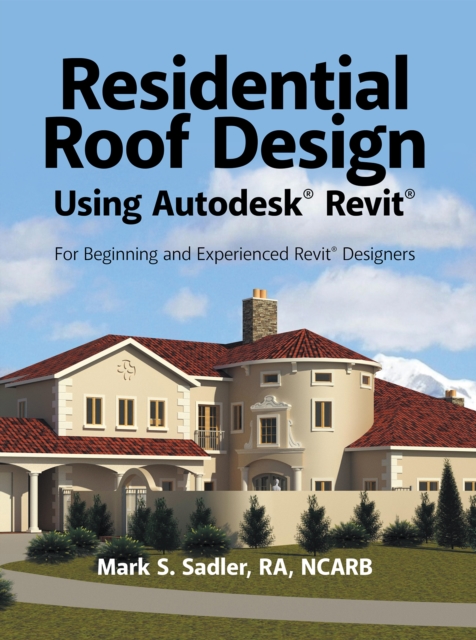 Residential Roof Design Using Autodesk(R) Revit(R)