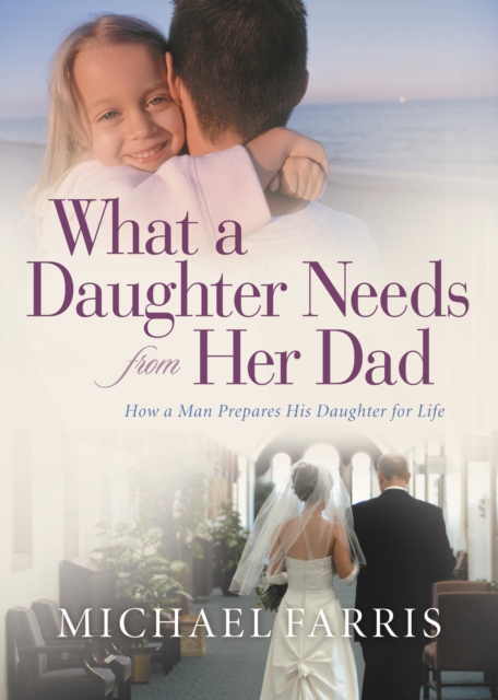 What a Daughter Needs from Her Dad