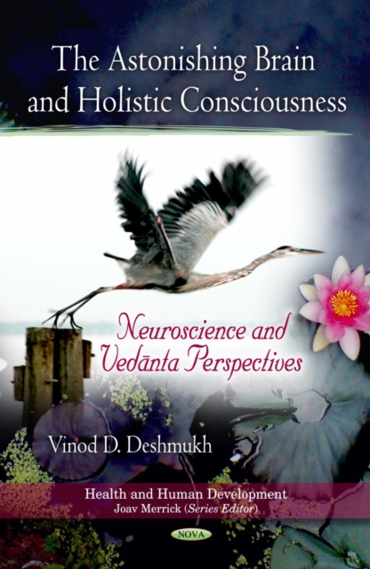 Astonishing Brain and Holistic Consciousness: Neuroscience and Vedanta Perspectives