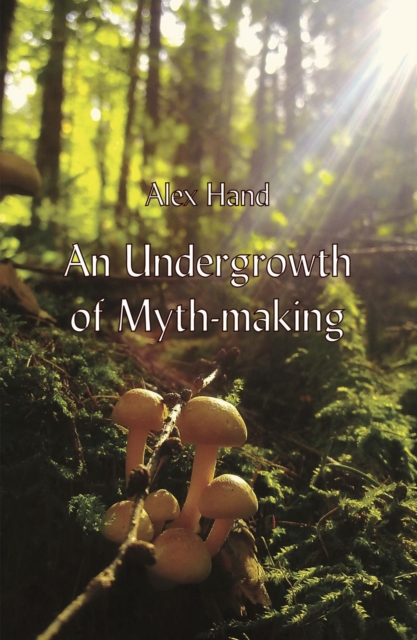Undergrowth of Myth-making