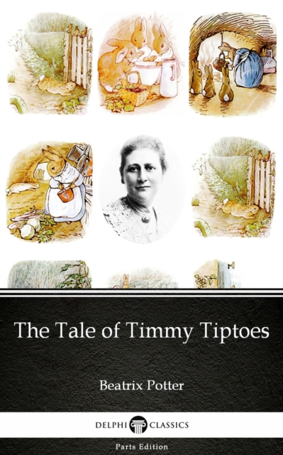Tale of Timmy Tiptoes by Beatrix Potter - Delphi Classics (Illustrated)