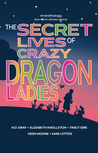 Secret Lives of Crazy Dragon Ladies