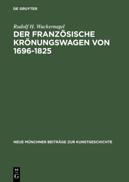 Der französische Krönungswagen von 1696–1825