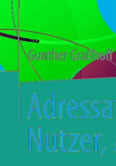 Adressaten, Nutzer, Agency