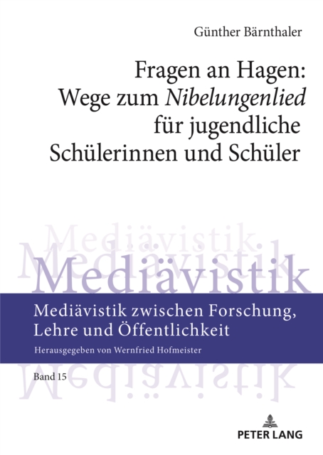 Fragen an Hagen: Wege zum «Nibelungenlied» fuer jugendliche Schuelerinnen und Schueler