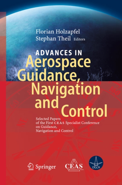 Advances in Aerospace Guidance, Navigation and Control