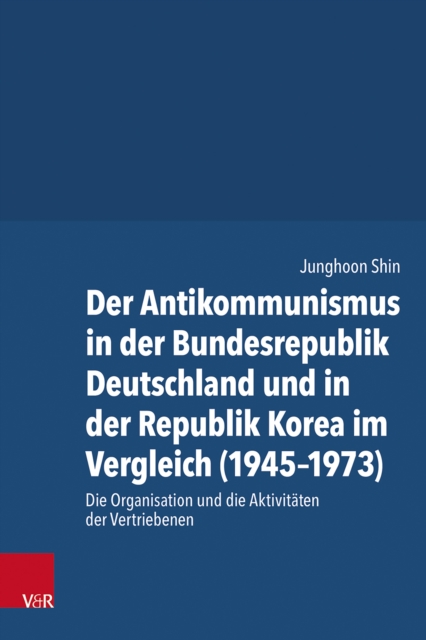 Der Antikommunismus in der Bundesrepublik Deutschland und in der Republik Korea im Vergleich (1945-1973)