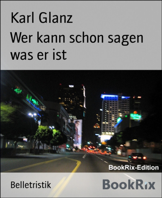 Wer kann schon sagen was er ist