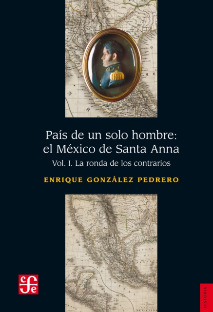 País de un solo hombre: el México de Santa Anna, I