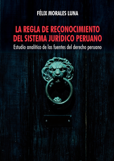 La regla de reconocimiento del sistema juridico peruano