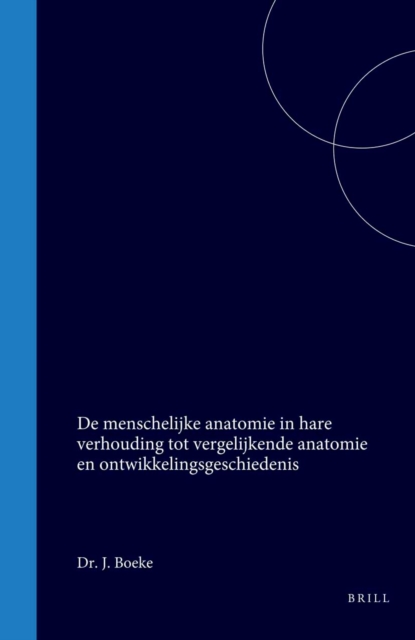 De menschelijke anatomie in hare verhouding tot vergelijkende anatomie en ontwikkelingsgeschiedenis