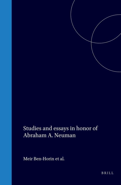 Studies and essays in honor of Abraham A. Neuman, president, Dropsie College for Hebrew and Cognate Learning, Philadelphia