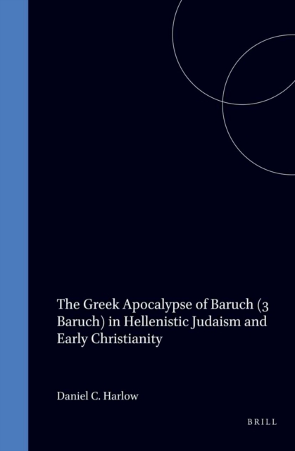 Greek Apocalypse of Baruch (3 Baruch) in Hellenistic Judaism and Early Christianity