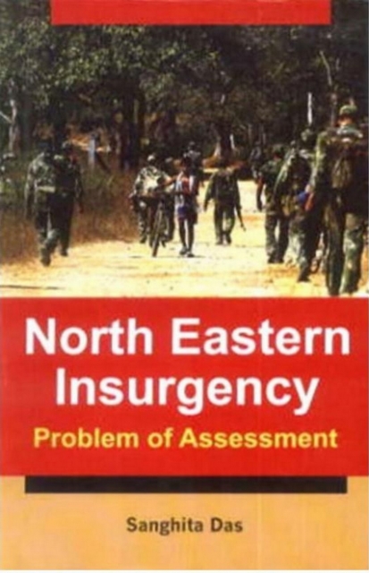 North Eastern Insurgency (Problem Of Assessment)