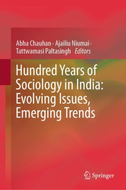 Hundred Years of Sociology in India: Evolving Issues, Emerging Trends