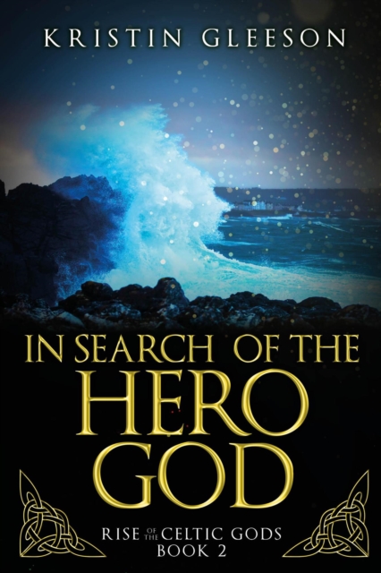 In Search of the Hero God: A Celtic Urban Fantasy