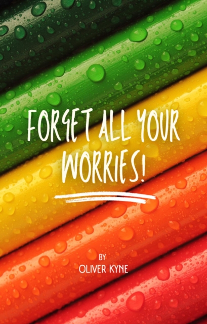 Forget All Your Worries