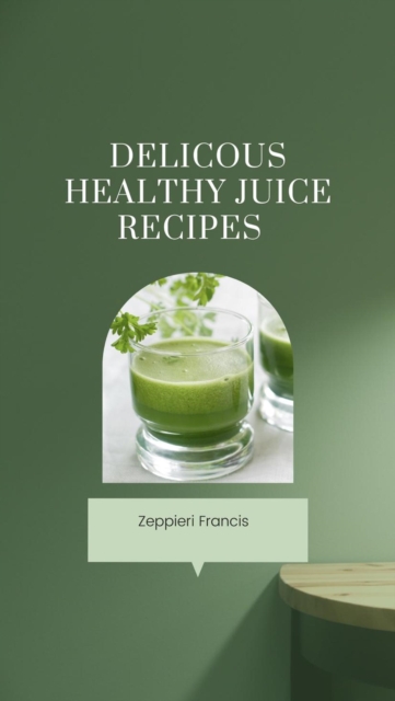 Delicious Healthy Juice Recipes