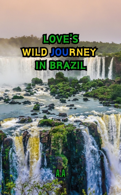 Love's Wild Journey in Brazil