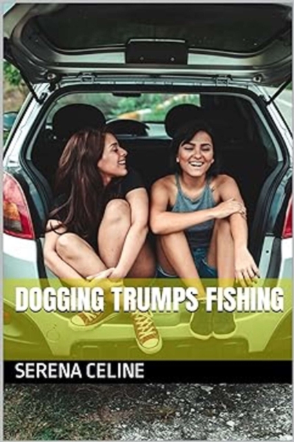 Dogging Trumps Fishing