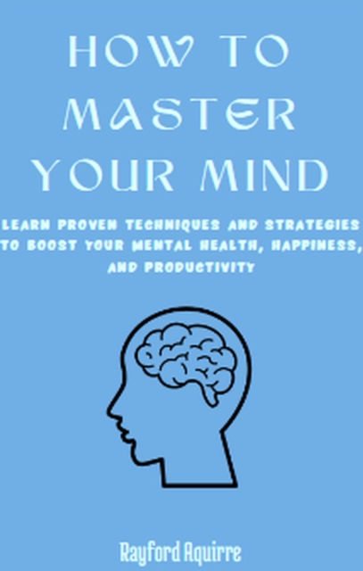 How to Master Your Mind