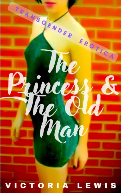 Princess and the Old Man. Transgender Erotica.