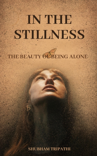 In the Stillness: The Beauty of Being Alone