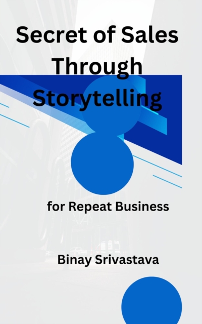 Secret of Sales Through Storytelling       for Repeat Business