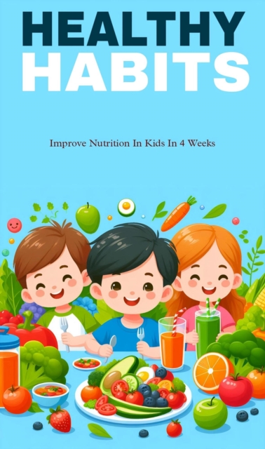 Healthy habits: improve nutrition in kids in four weeks