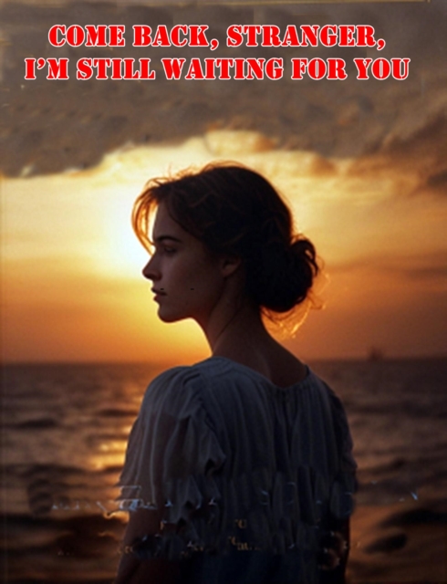 Come Back, Stranger, I'm Still Waiting for You