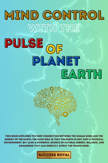 Mind Control with the Pulse of Planet Earth