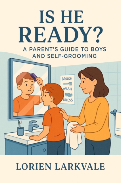 Is He Ready? A Parent's Guide to Boys and Self-Grooming