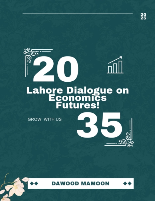 Lahore Dialogue 2035 on Economics Futures!