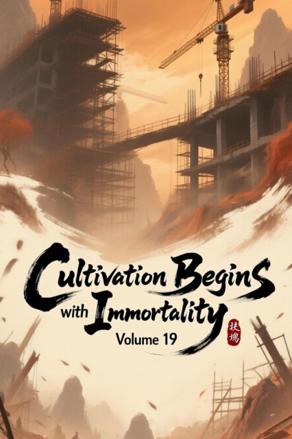 Cultivation Begins with Immortality, Volume 19
