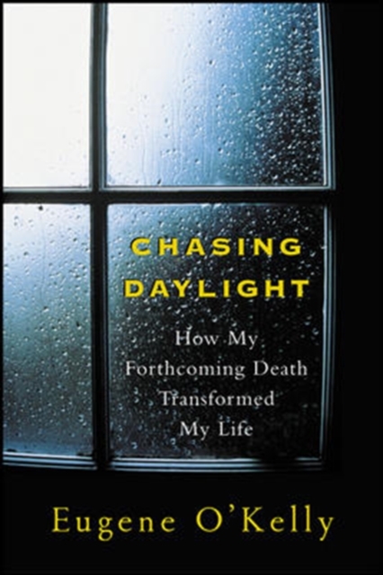 Chasing Daylight:How My Forthcoming Death Transformed My Life