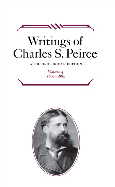 Writings of Charles S. Peirce: Volume 4, 1879-1884