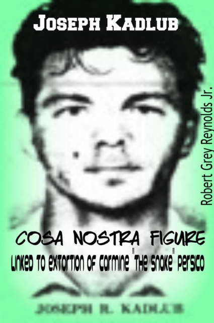 Joseph Kadlub Cosa Nostra Figure Linked To Extortion of Carmine &quote;the Snake&quote; Persico