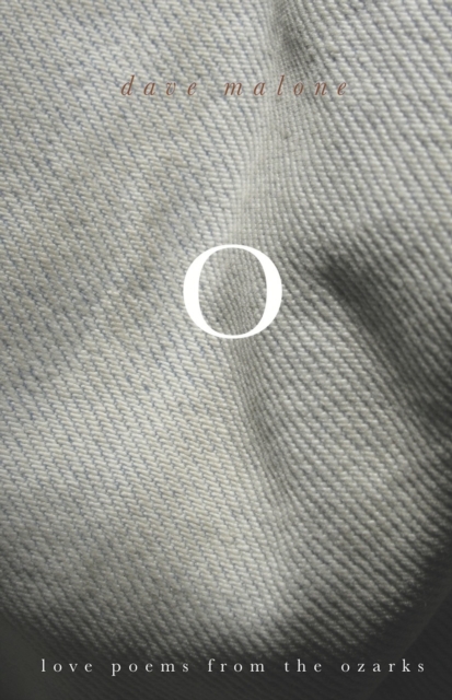 O: Love Poems from the Ozarks