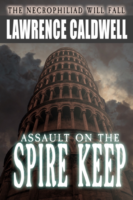 Assault on the Spire Keep: A Story of Sword and Sorcery