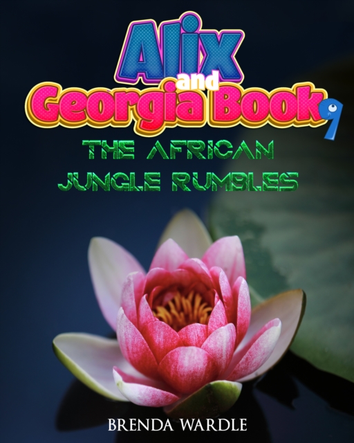 Alix & Georgia Book 9: The African Jungle Rumbles