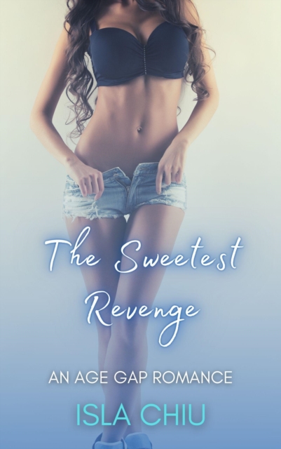 Sweetest Revenge: An Age Gap Romance